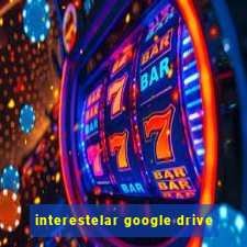 interestelar google drive